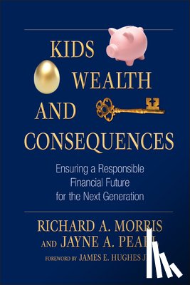 Morris, Richard A., Pearl, Jayne A. - Kids, Wealth, and Consequences