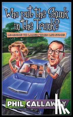 Callaway, Phil - Who Put the Skunk in the Trunk?
