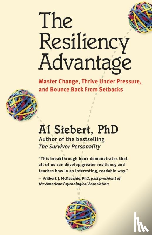 Siebert, Al - The Resiliency Advantage; Master Change, Thrive Under Pressure, and Bounce Back from Setbacks
