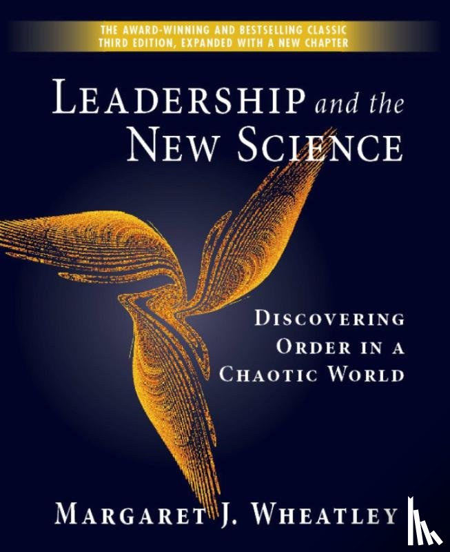 Wheatley, Margaret J. - Leadership and the New Science: Discovering Order in a Chaotic World