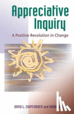 Cooperrider, David, Whitney, Diana - Appreciative Inquiry: A Positive Revolution in Change