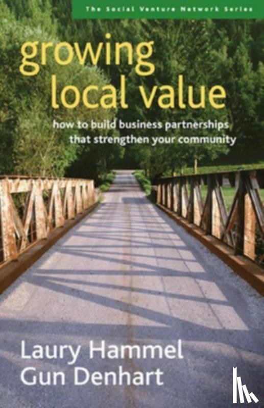 Hammel, Laury, Denhart, Gun - Growing Local Value: How to Build a Values-Driven Business That Strengthens Your Community