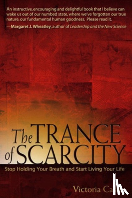 Castle, Victoria - The Trance of Scarcity: Stop Holding Your Breath and Start Living Your Life