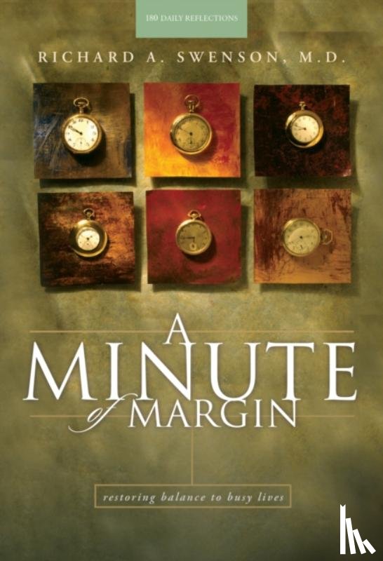 Swenson M. D. Richard a. - A Minute of Margin: Restoring Balance to Busy Lives - 180 Daily Reflections