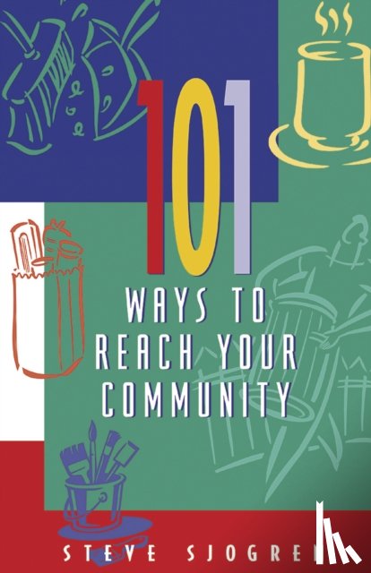 Sjogren, Steve - 101 Ways to Reach Your Community