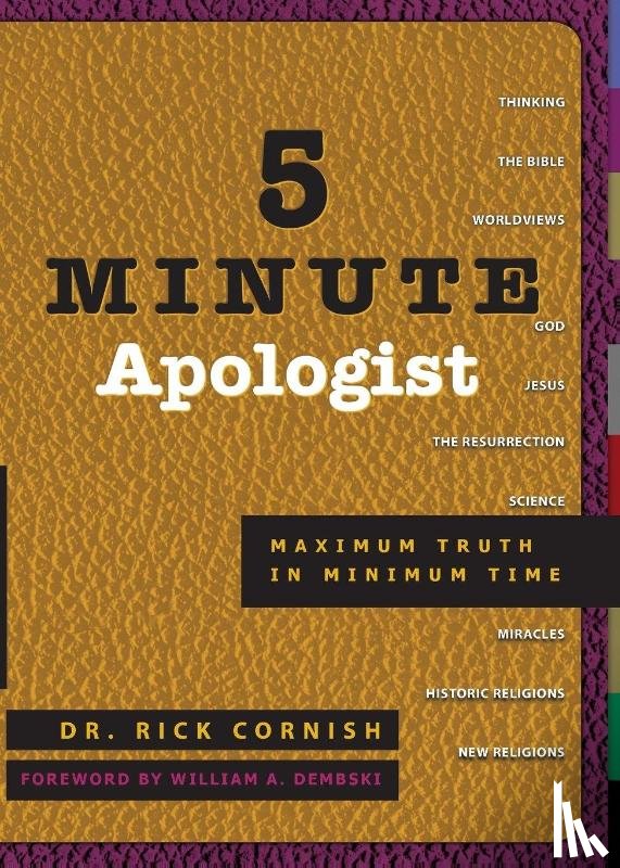 Cornish, Rick - 5 Minute Apologist - Maximum Truth in Minimum Time