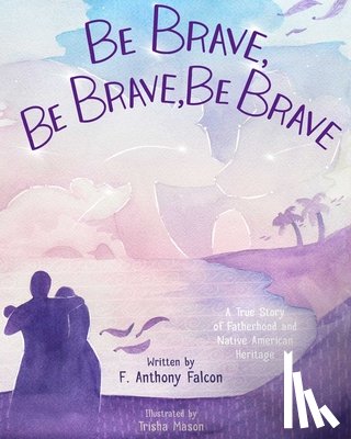 Falcon, Anthony - Be Brave, Be Brave, Be Brave