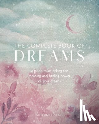 Gailing, Stephanie - The Complete Book of Dreams