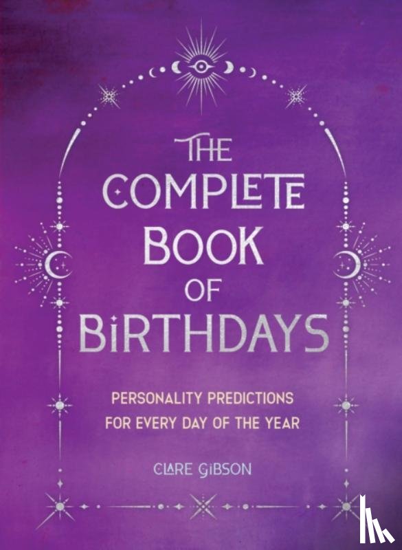 Gibson, Clare - The Complete Book of Birthdays - Gift Edition