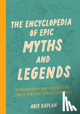 Kaplan, Arie - The Encyclopedia of Epic Myths and Legends