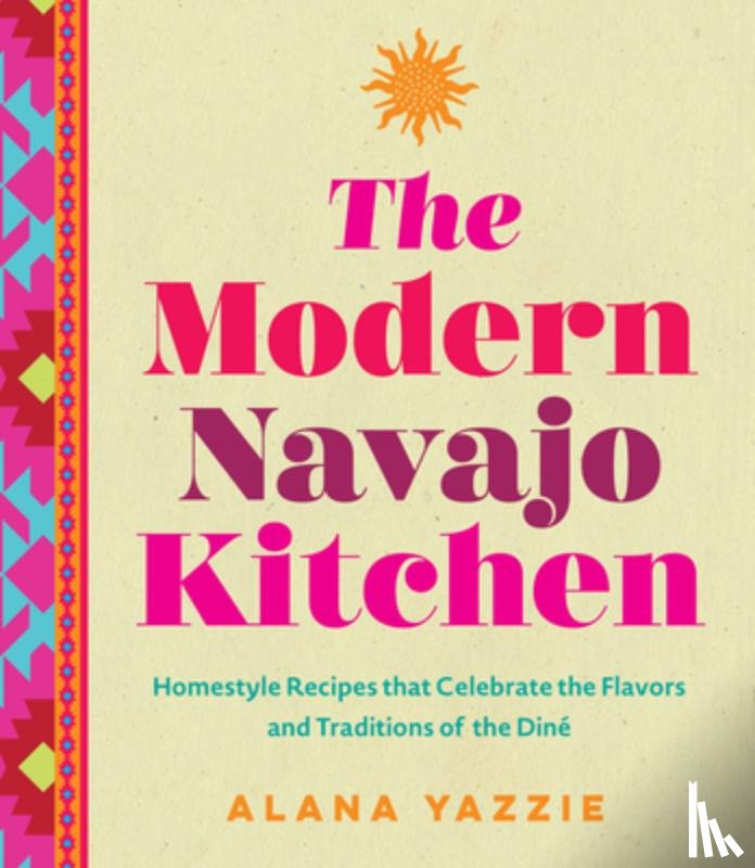 Yazzie, Alana - The Modern Navajo Kitchen