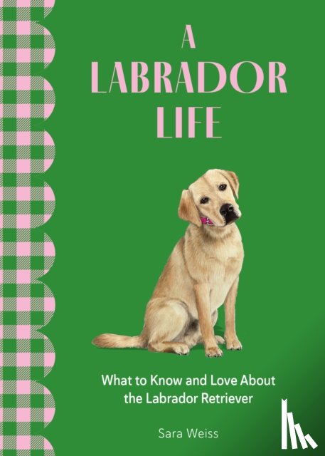 Weiss, Sara - A Labrador Life