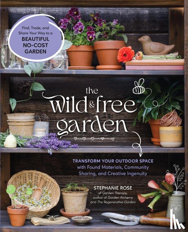 Rose, Stephanie - The Wild & Free Garden