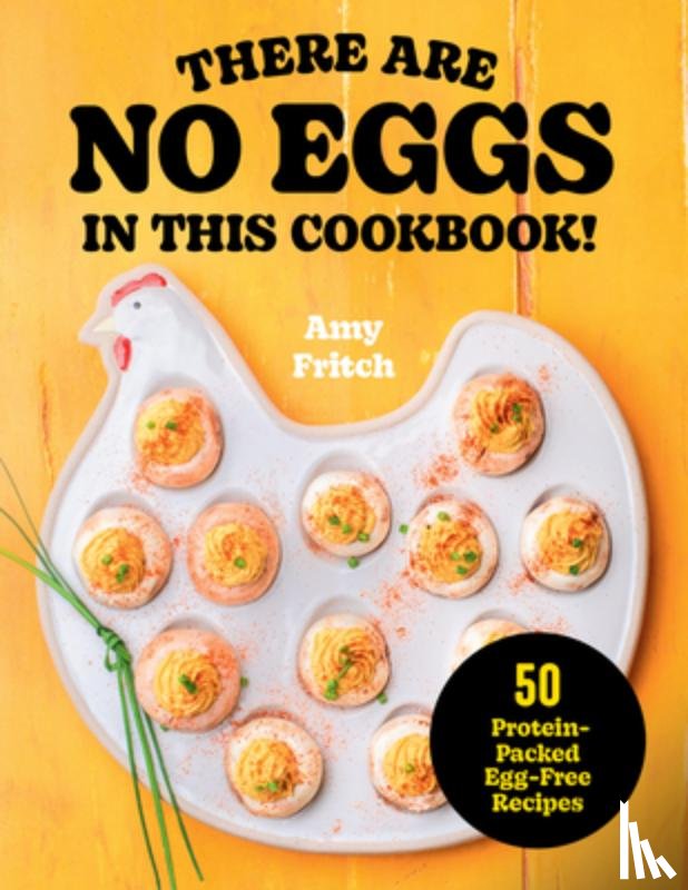 Fritch, Amy - There Are No Eggs in This Cookbook!