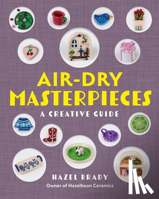 Brady, Hazel - Air-Dry Masterpieces