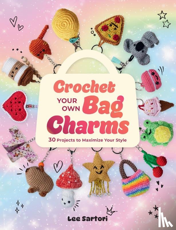 Sartori, Lee - Crochet Your Own Bag Charms