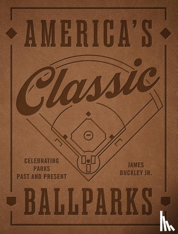 Buckley Jr., James - America's Classic Ballparks - Revised Edition