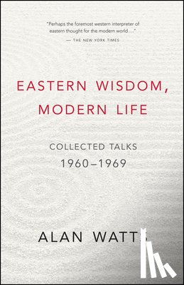 Watts, Alan - EASTERN WISDOM MODERN LIFE