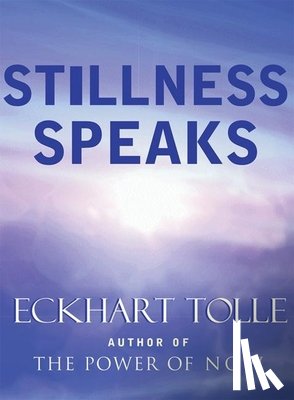 Tolle, Eckhart - Stillness Speaks