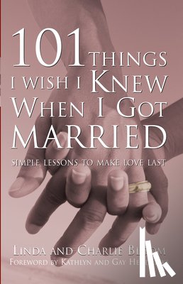Linda Bloom, Charlie Bloom - 101 Things I Wish I Knew When I Got Married