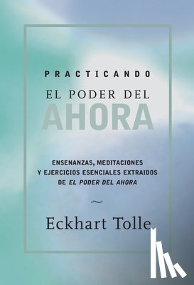 Tolle, Eckhart - SPA-PRACTICANDO EL PODER DE AH
