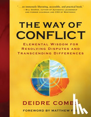Combs, Deidre - The Way of Conflict: Elemental Wisdom for Resolving Disputes and Transcending Differences