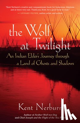 Nerburn, Kent - The Wolf at Twilight: An Indian Elder's Journey Through a Land of Ghosts and Shadows