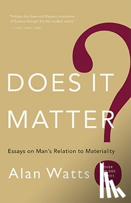 Watts, Alan W. - Does It Matter?: Essays on Mana's Relation to Materiality