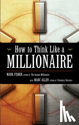 Fisher, Mark - How to Think Like a Millionaire