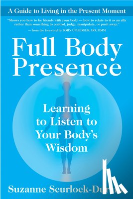 Scurlock-Durana, Suzanne, Upledger, John E. - FULL BODY PRESENCE