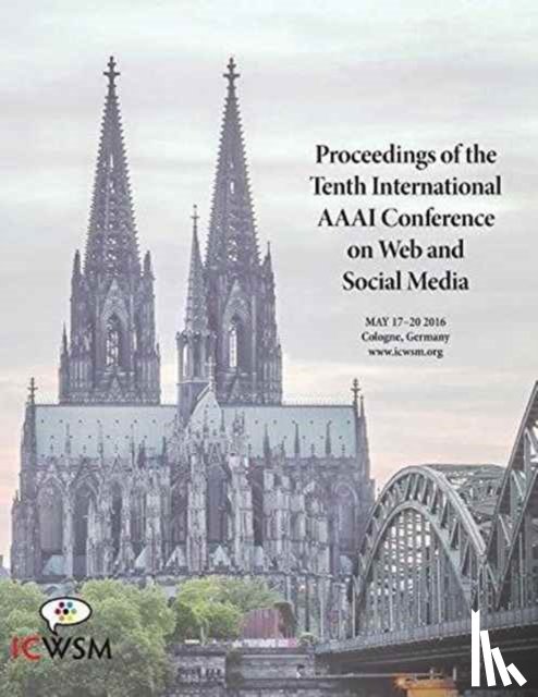  - Proceedings of the Tenth International AAAI Conference on Web and Social Media (ICWSM 2016)
