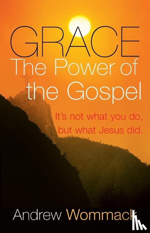 Andrew Wommack - Grace The Power of the Gospel