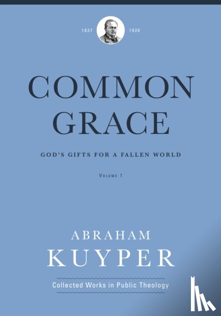 Kuyper, Abraham - Common Grace