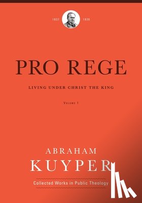 Kuyper, Abraham - Pro Rege (Volume 1)