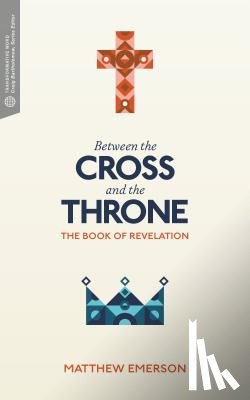 Emerson, Matthew Y. - Between the Cross and the Throne
