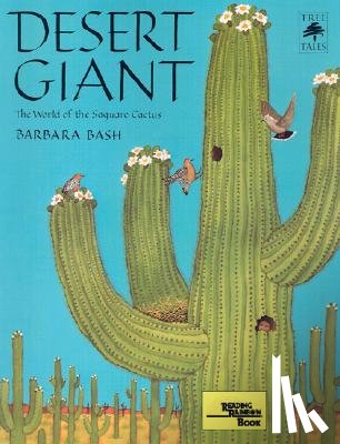 Bash, Barbara - Desert Giant: The World of the Saguaro Cactus