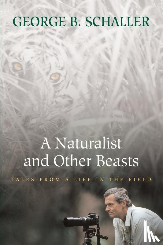 Schaller, George B. - A Naturalist and Other Beasts