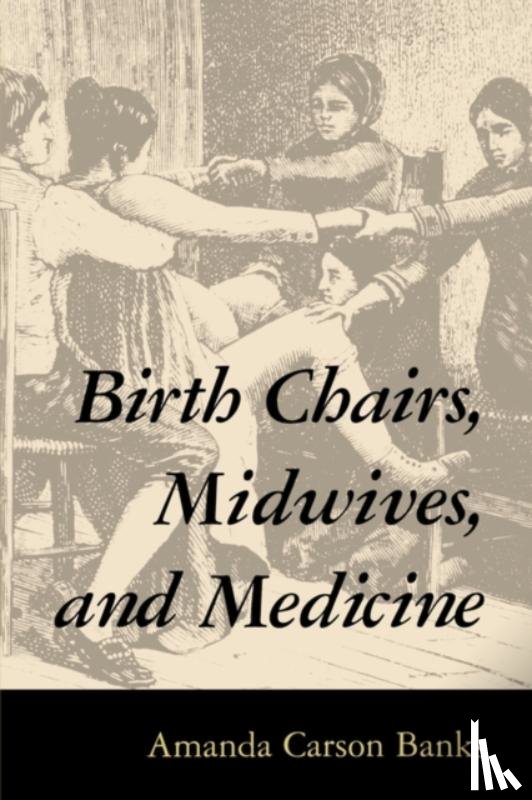 Banks, Amanda Carson - Birth Chairs, Midwives, and Medicine