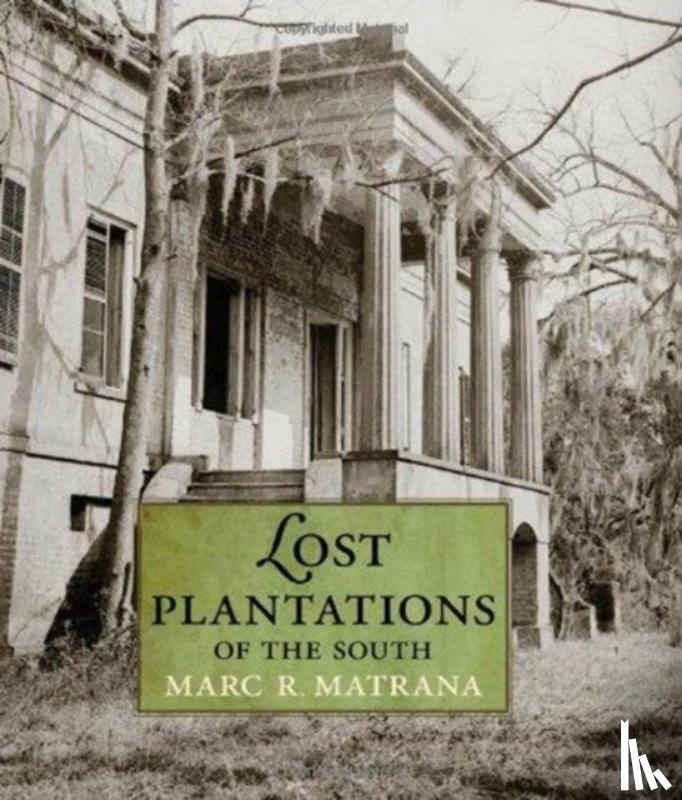 Matrana, Marc R. - Lost Plantations of the South