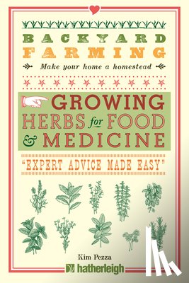 Pezza, Kim - Backyard Farming: Growing Herbs for Food and Medicine