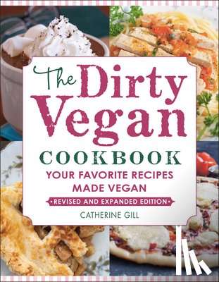 Gill, Catherine - The Dirty Vegan Cookbook, Revised Edition