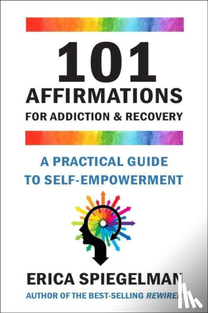 Spiegelman, Erica - 101 Affirmations for Addiction & Recovery