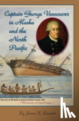 Barnett, James K. - Captain George Vancouver in Alaska and the North Pacific