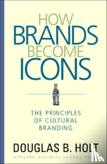 Holt, D. B. - How Brands Become Icons