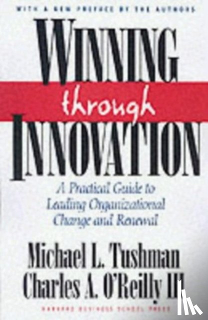Tushman, Michael L., O'Reilly, Charles A. - Winning Through Innovation