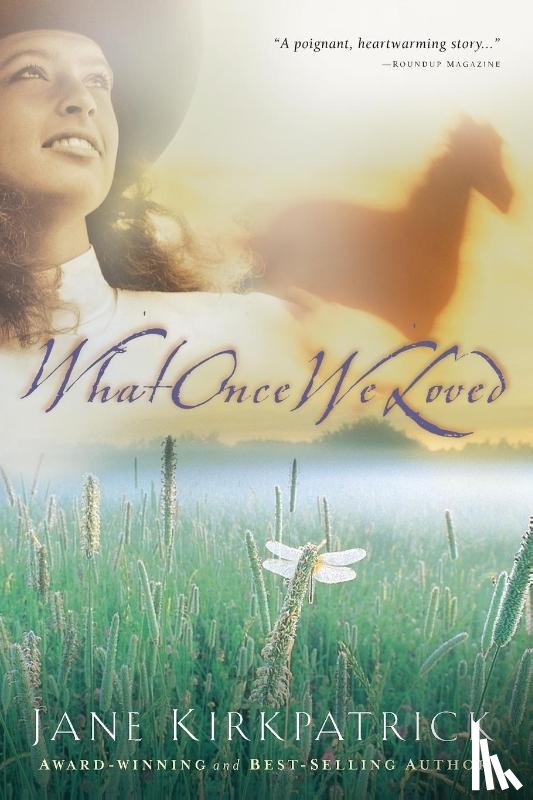 Kirkpatrick, Jane - What Once We Loved