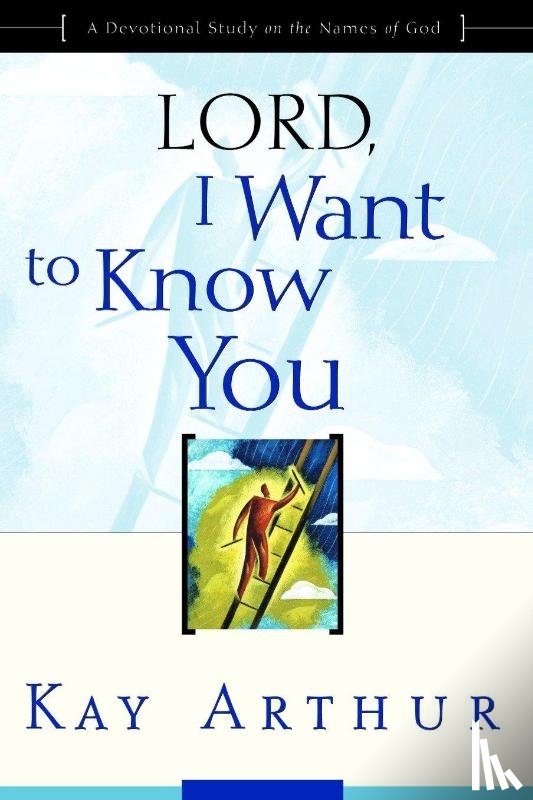 Arthur, Kay - Lord, I Want to Know You