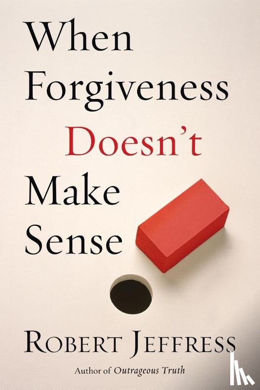 Jeffress, Robert - When Forgiveness Doesn't Make Sense