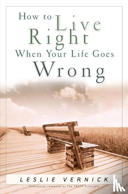 Vernick, Leslie - How to Live Right When your Life Goes Wrong