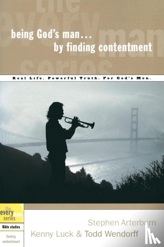 Arterburn, Stephen, Luck, Kenny, Wendorff, Todd - Being God's Man by Finding Contentment